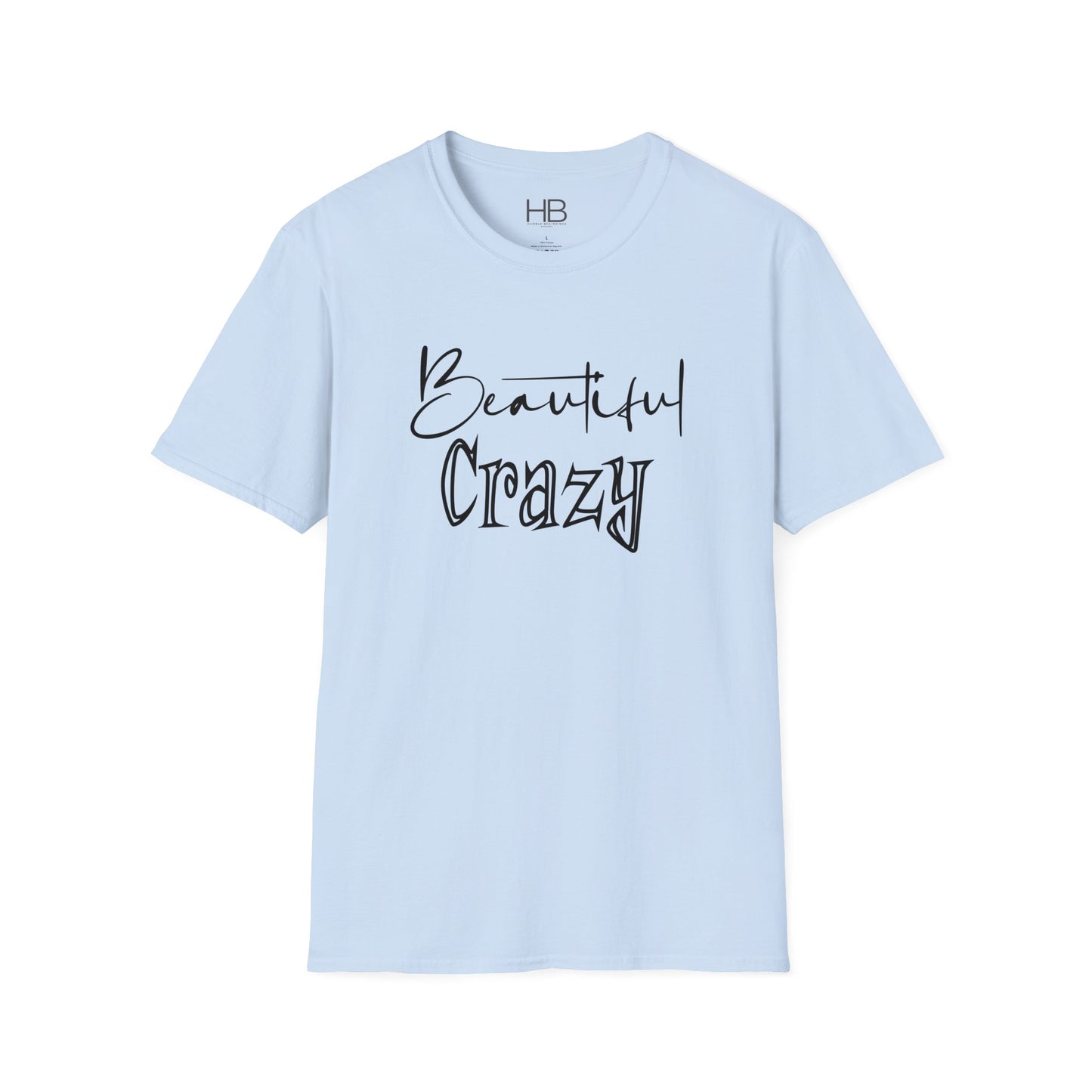 Beautiful Crazy Unisex Softstyle T-Shirt
