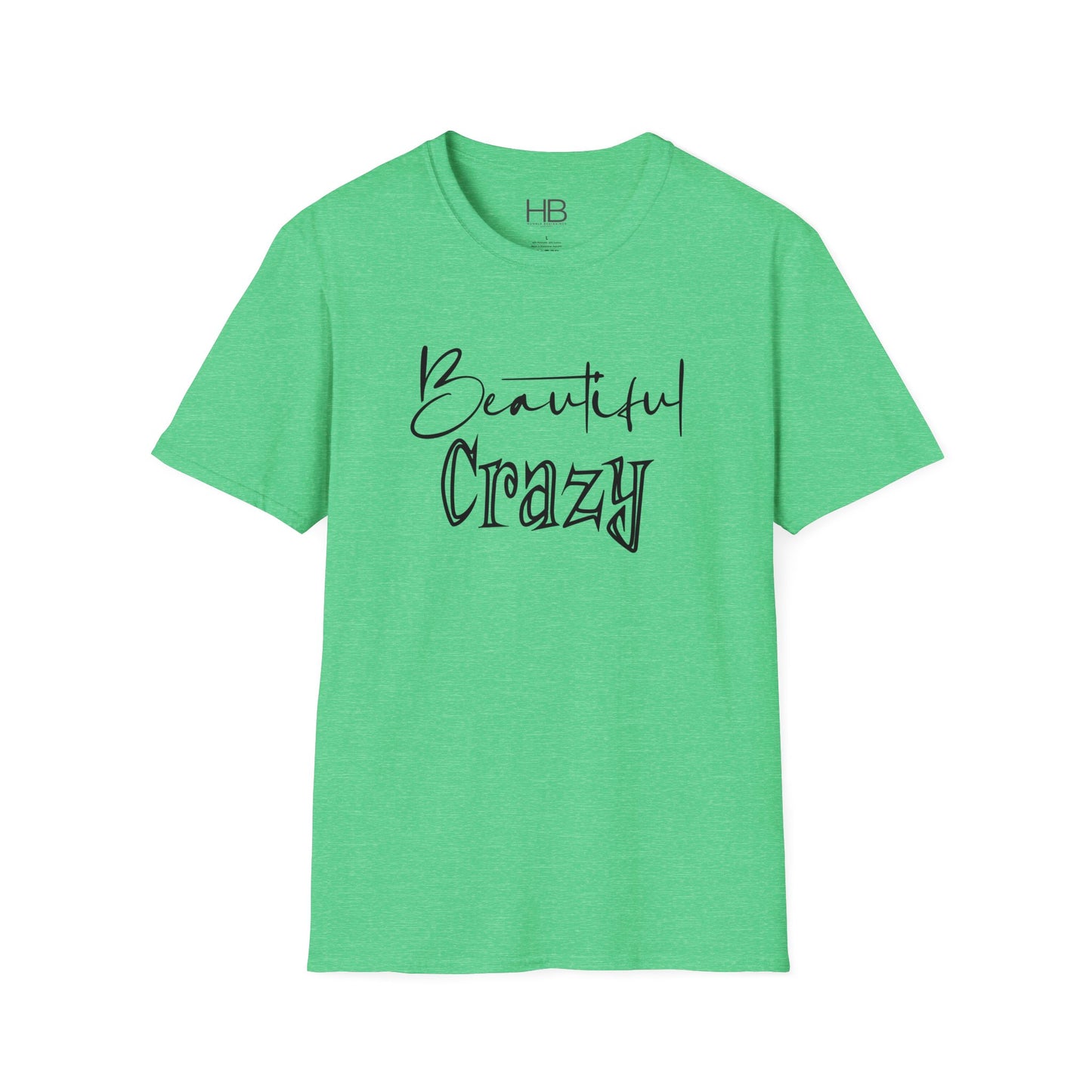 Beautiful Crazy Unisex Softstyle T-Shirt