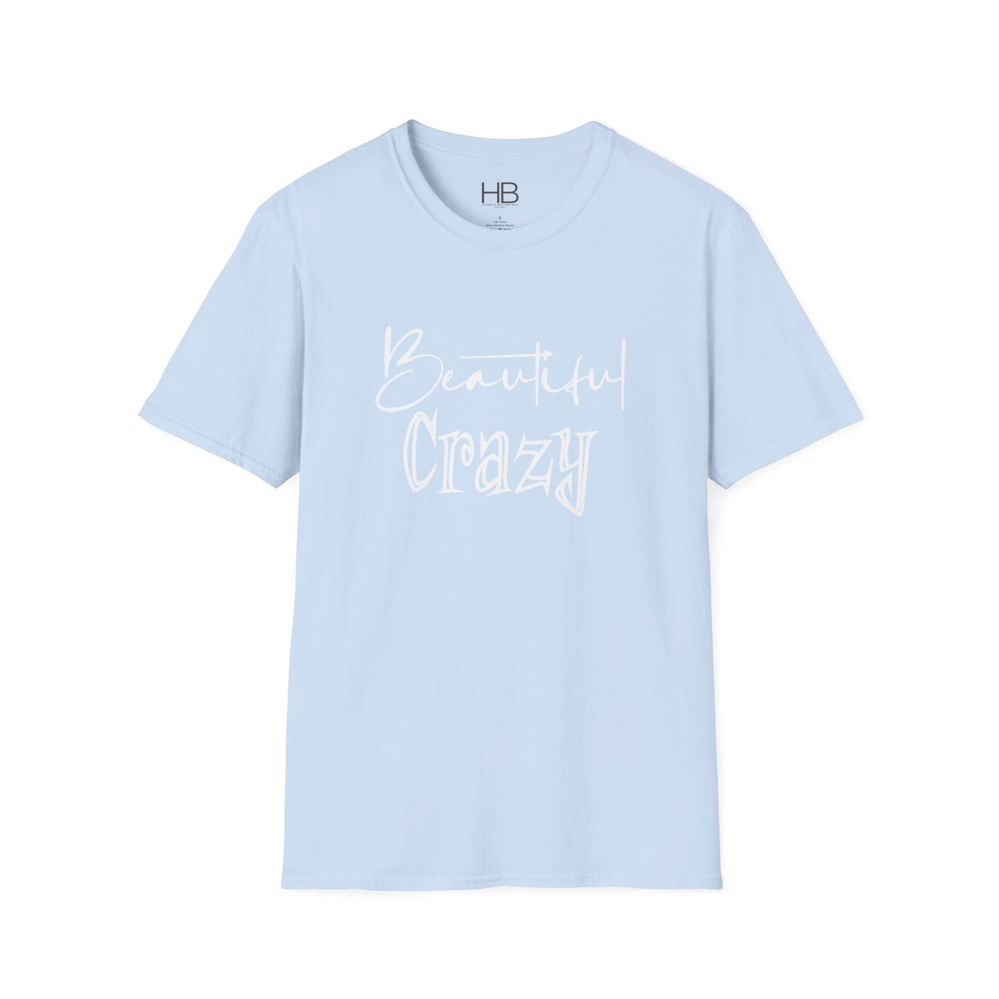 Beautiful Crazy Unisex Softstyle T-Shirt