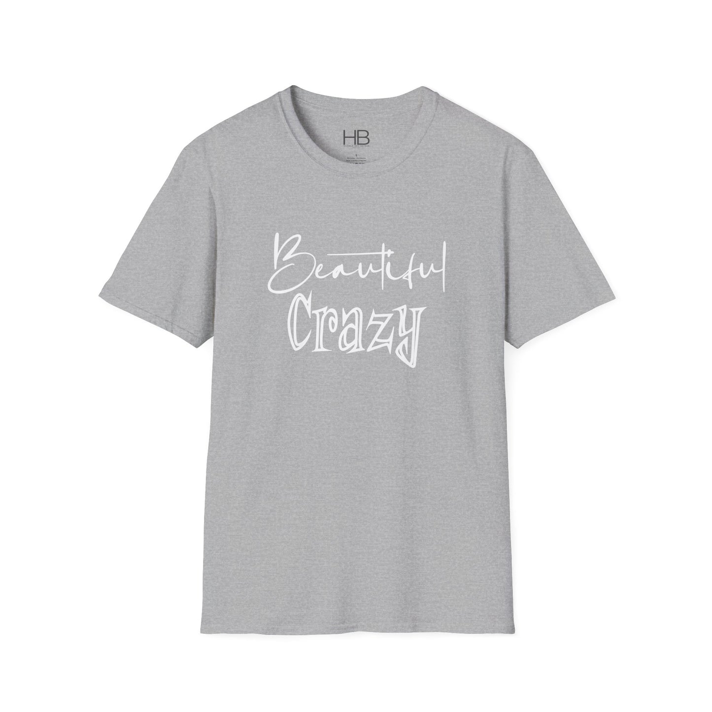 Beautiful Crazy Unisex Softstyle T-Shirt