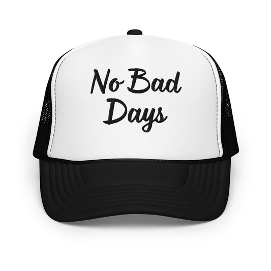 No Bad Days Foam trucker hat